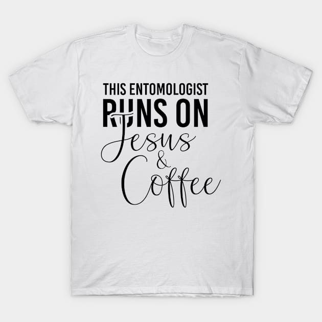 This entomologist runs on Jesus coffee job gifts. Perfect present for mother dad friend him or her T-Shirt by SerenityByAlex